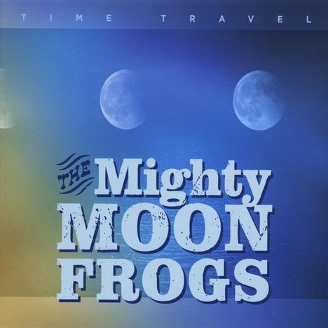 Mighty Moonfrogs: Time Travel, CD