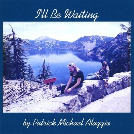 Patrick Michael Alaggio: I'll Be Waiting, CD