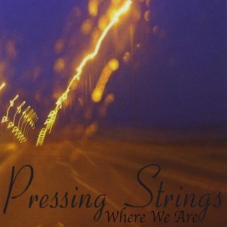 Pressing Strings: Where We Are, CD