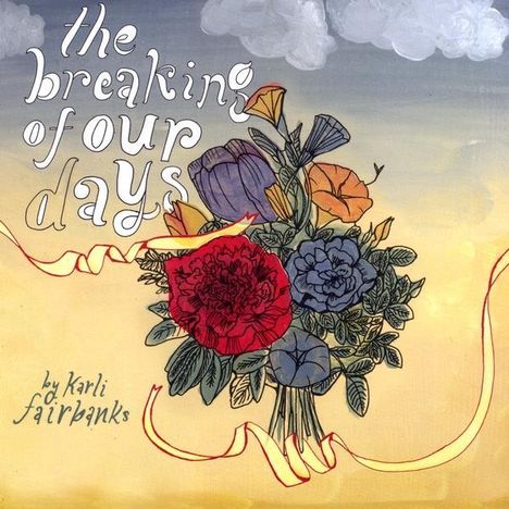 Karli Fairbanks: Breaking Of Our Days, CD