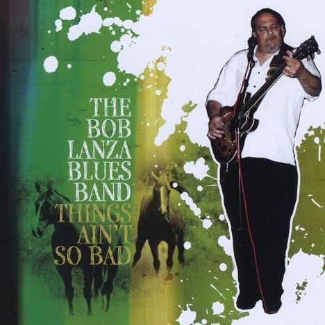 Bob Lanza Blues Band: Things Ain't So Bad, CD