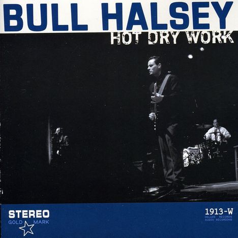 Bull Halsey: Hot Dry Work, CD