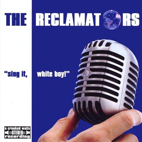 The Reclamators: Sing It White Boy!, CD