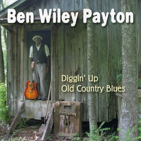 Ben Wiley Payton: Diggin' Up Old Country Blues, CD