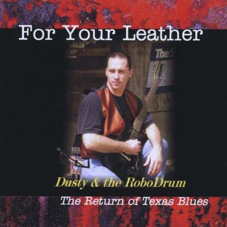 Dusty &amp; The Robodrum: For Your Leather, CD