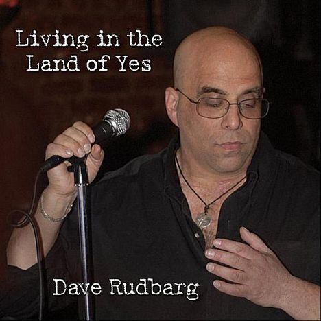 Dave Rudbarg: Living In The Land Of Yes, CD