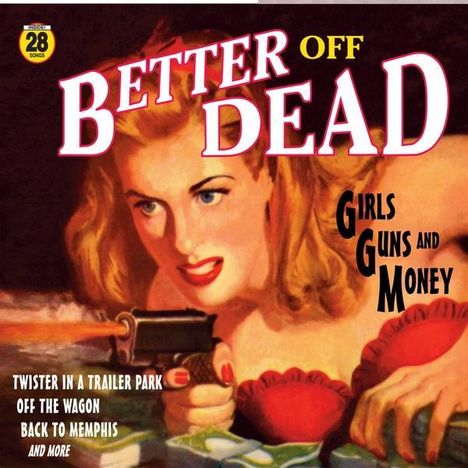 Better Off Dead: Girls Guns And Money, CD