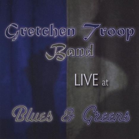 Gretchen Band Troop: Live At Blues &amp; Greens, CD