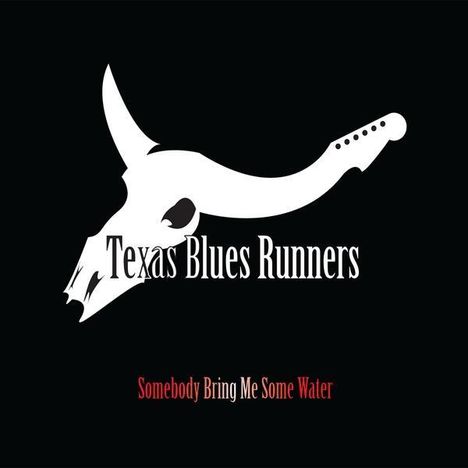 Texas Blues Runners: Somebody Bring Me Some Water, CD