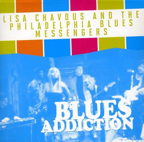 Lisa Chavous &amp; The Philadelph: Blues Addiction, CD
