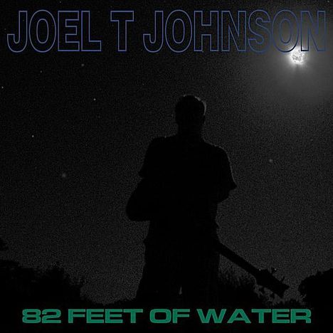 Joel T. Johnson: Eighty-Two Feet Of Water, CD