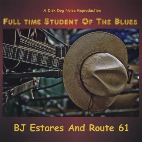 Bj Estares: Full Time Student Of The Blues, CD