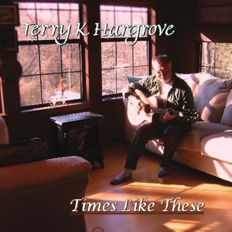 Terry K. Hargrove: Times Like These, CD