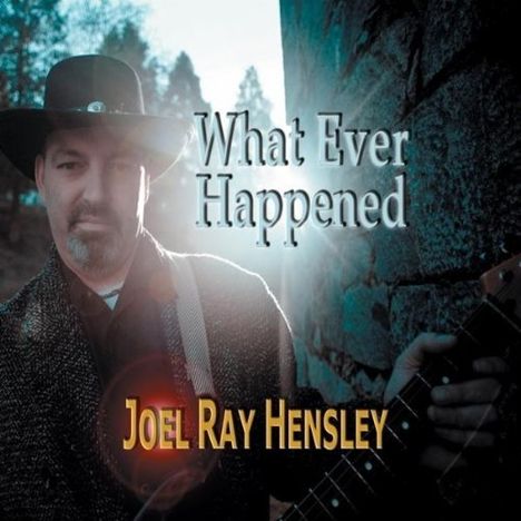 Joel Ray Hensley: What Ever Happened, CD
