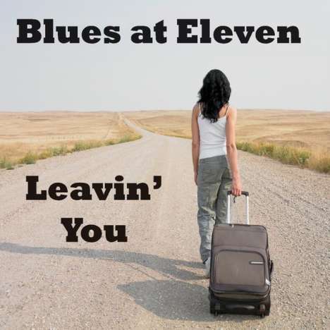 Blues At Eleven: Leavin' You, CD
