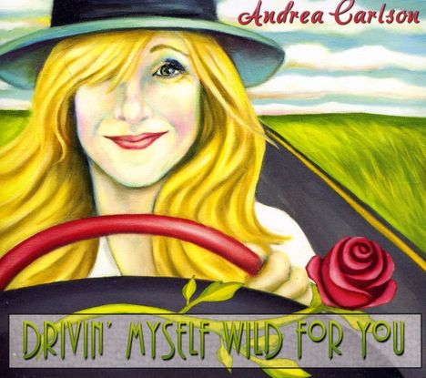 Andrea Carlson: Drivin' Myself Wild For You, CD