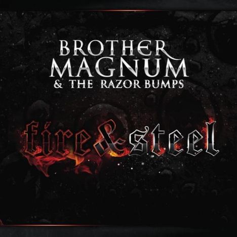 Brother Magnum: Fire &amp; Steel, CD