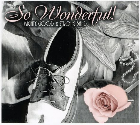 Mighty Good &amp; Strong Band: So Wonderful, CD