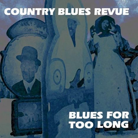 Country Blues Revue: Blues For Too Long, CD