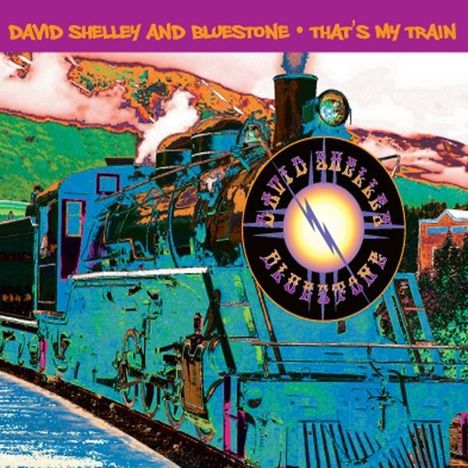 David Shelley &amp; Bluestone: That's My Train, CD