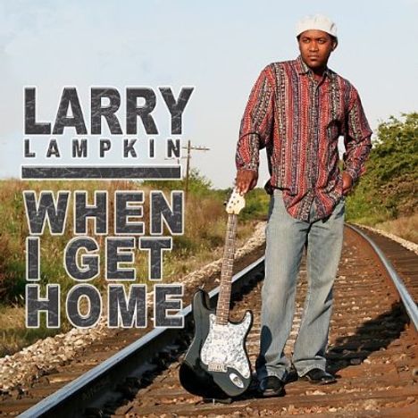 Larry Lampkin: When I Get Home, CD