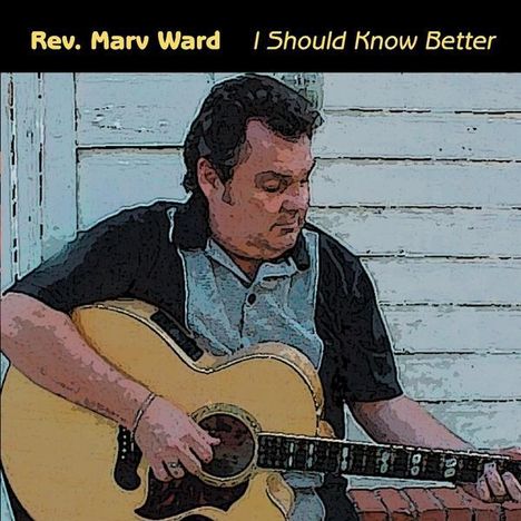 Marv Rev. Ward: I Should Know Better, CD