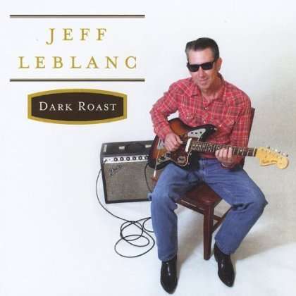 Jeff Leblanc: Dark Roast, CD