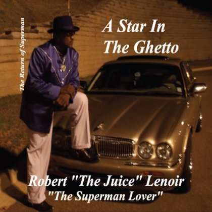 Robert The Juice Lenoir: Star In The Ghetto, CD