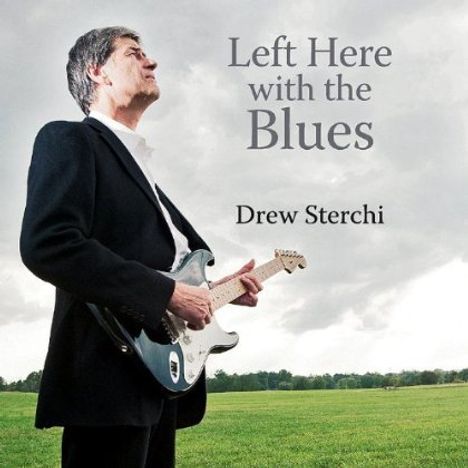 Drew Sterchi: Left Here With The Blues, CD