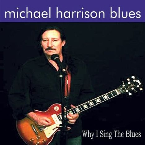 Michael Blues Harrison: Why I Sing The Blues, CD
