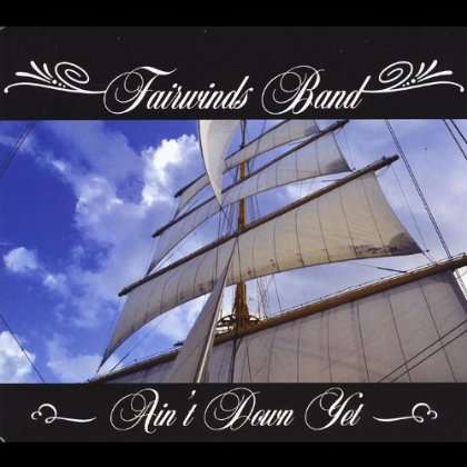 Fairwinds Band: Ain't Down Yet, CD
