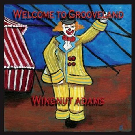 Wingnut Adams: Welcome To Grooveland, CD