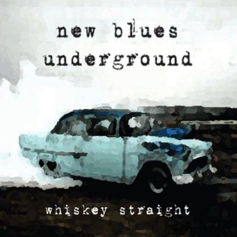 New Blues Underground: Whiskey Straight, CD