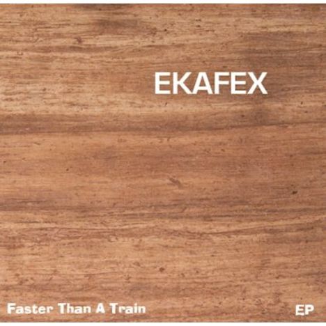 Ekafex: Faster Than A Train Ep, CD