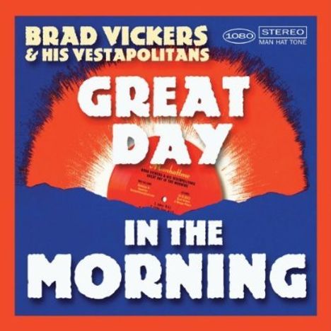 Brad Vickers &amp; His Vestapolitans: Great Day In The Morning, CD