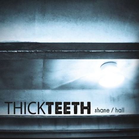 Shane/Hall: Thick Teeth, CD
