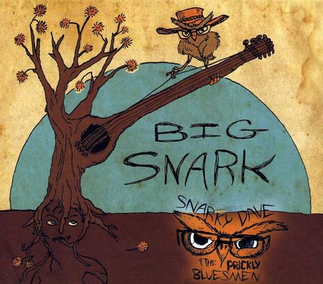 Snarky Dave &amp; The Prickly Bluesmen: Big Snark, CD