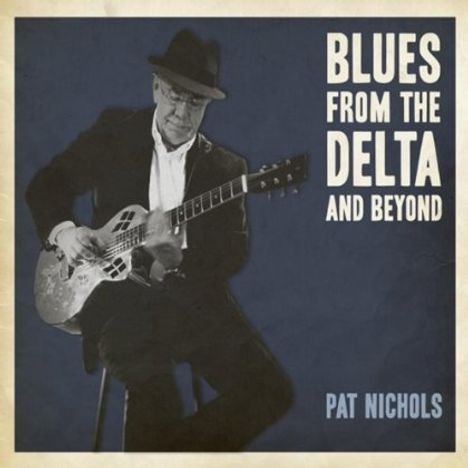 Pat Nichols: Blues From The Delta &amp; Beyond, CD