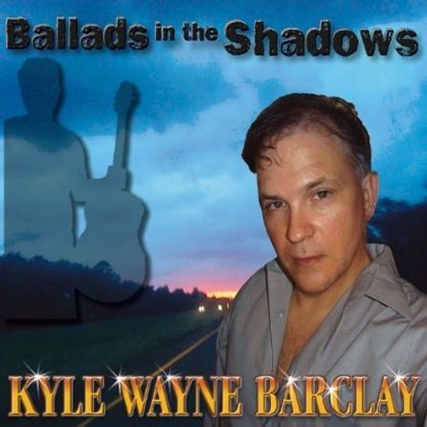 Kyle Wayne Barclay: Ballads In The Shadows, CD