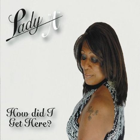 Lady A (Anita White): How Did I Get Here?, CD