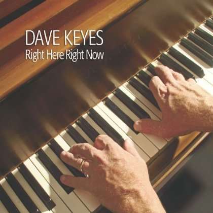 Dave Keyes: Right Here Right Now, CD