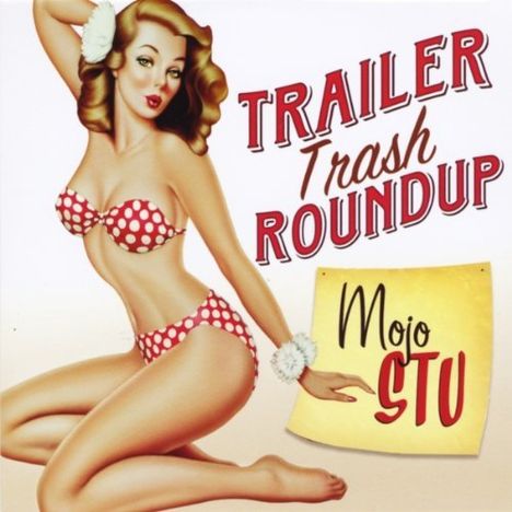 Mojo Stu: Trailer Trash Roundup, CD