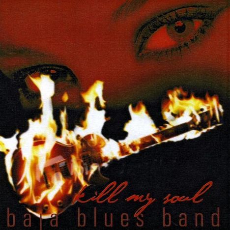 Baja Blues Band: Kill My Soul, CD