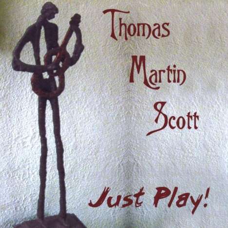 Thomas Martin Scott: Just Play, CD