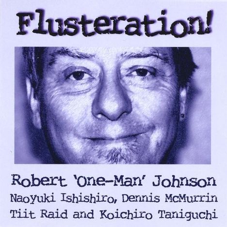 Robert One-Man Johnson: Flusteration, CD