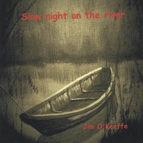 Jim O'keeffe: Slow Night On The River, CD