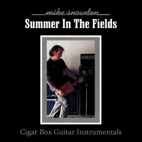 Mike Snowden: Summer In The Fields-Cigar Box, CD