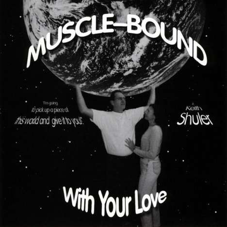 Keith Shuler: Muscle-Bound: With Your Love, CD