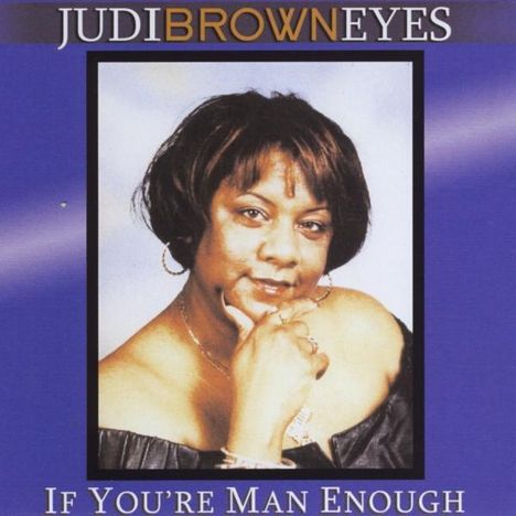 Judi Brown Eyes: If You'Re Man Enough, CD