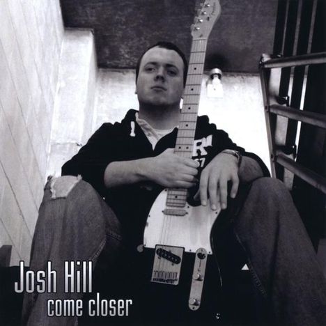 Josh Hill: Come Closer, CD